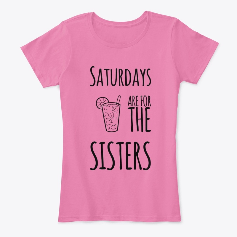 Saturdays Are For The Sisters!