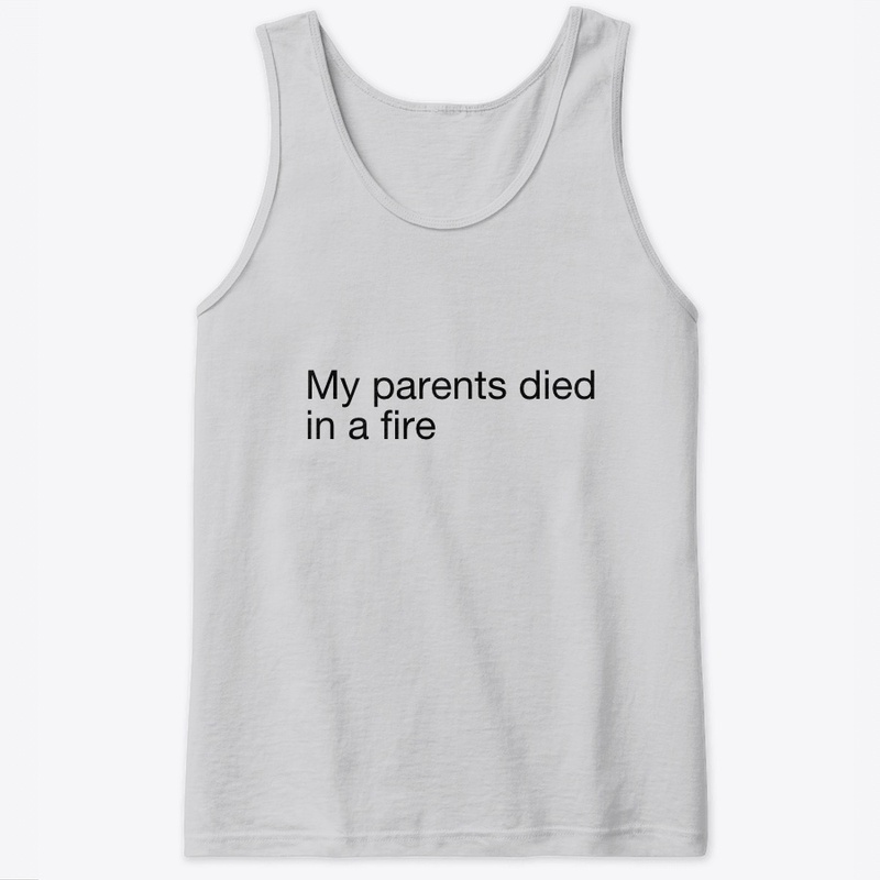my parents died in a fire