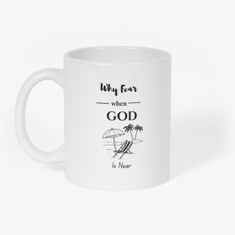 Why Fear God Is Near Mug