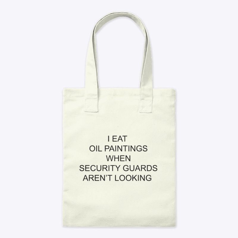 I EAT OIL PAINTINGS