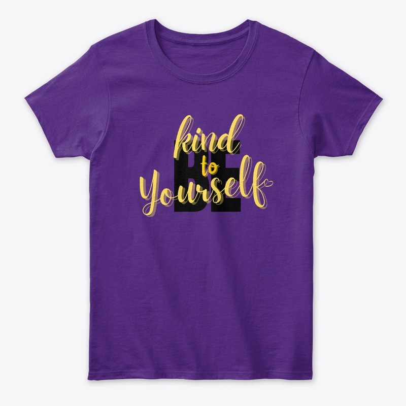 Be Kind To Yourself