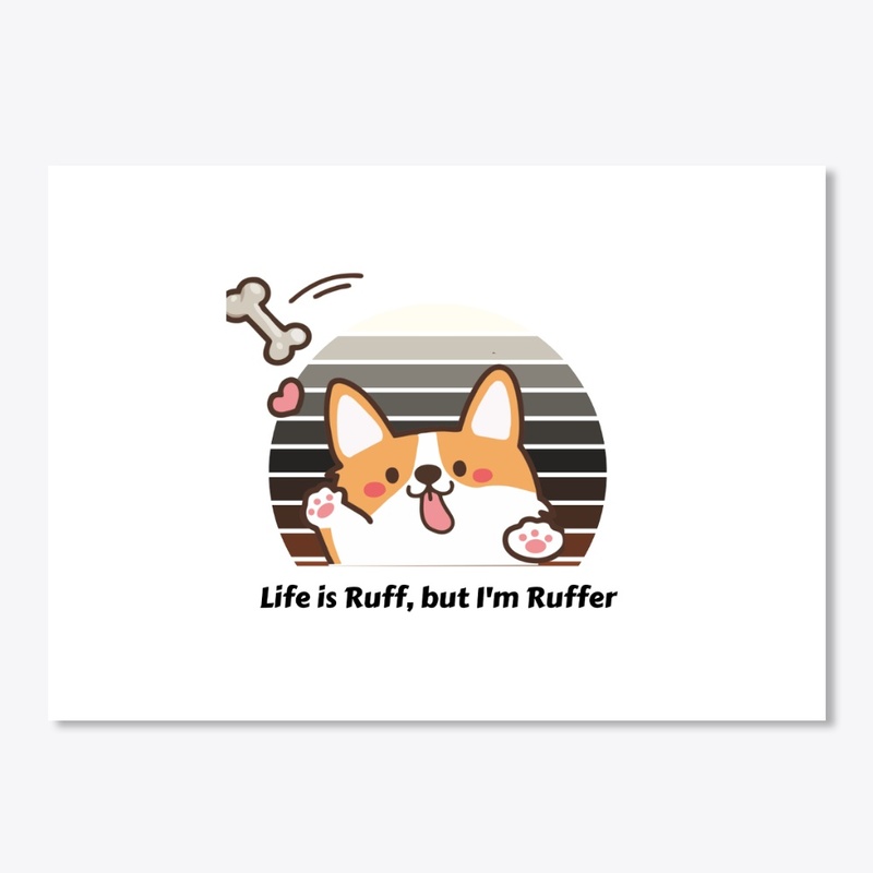 Life Is Ruff, but i am ruffer t-shirt