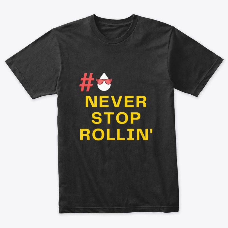 Never Stop Rollin' T-Shirt