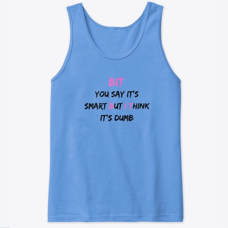 The "BUT I THINK" Smart/Dumb Apparel