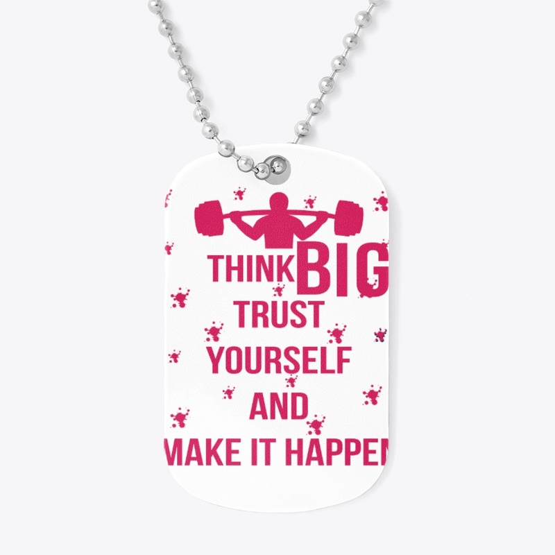 THINK BIG TRUST YOURSELF DESIGN