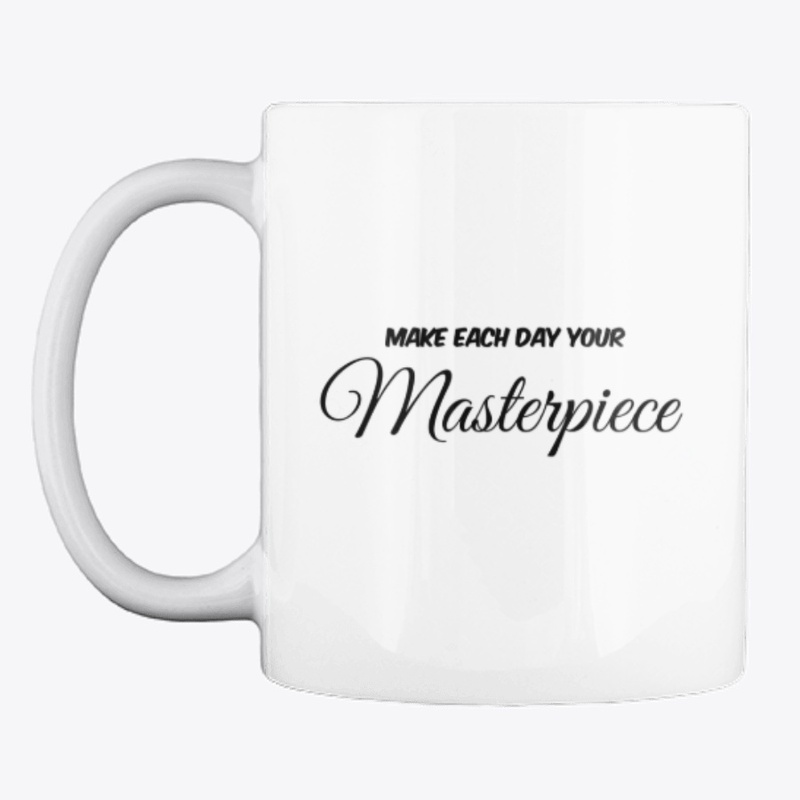 Make Each Day Your Masterpiece