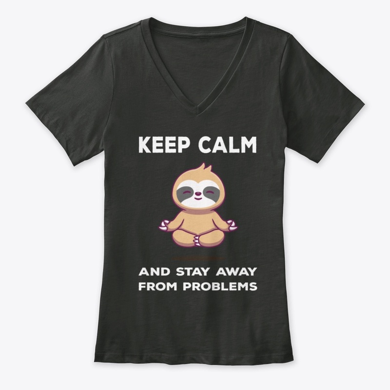 Keep Calm And Stay Away From Problems