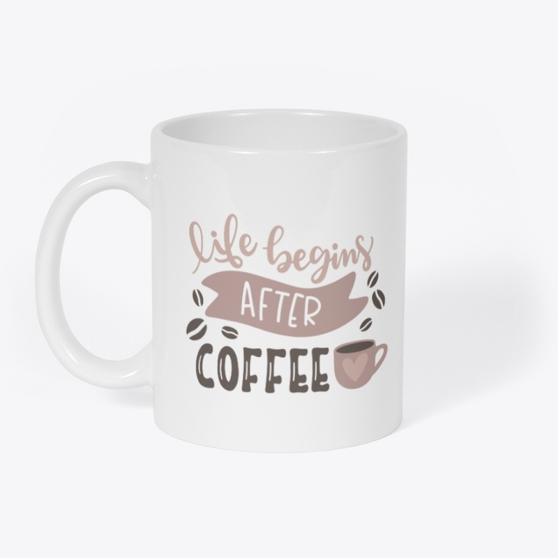 Life Begins After Coffee