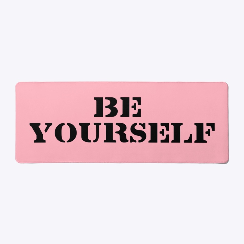 Be your self 