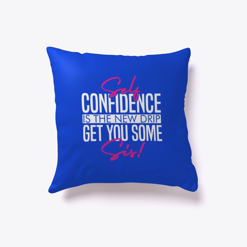 Self Confidence Is The New Drip