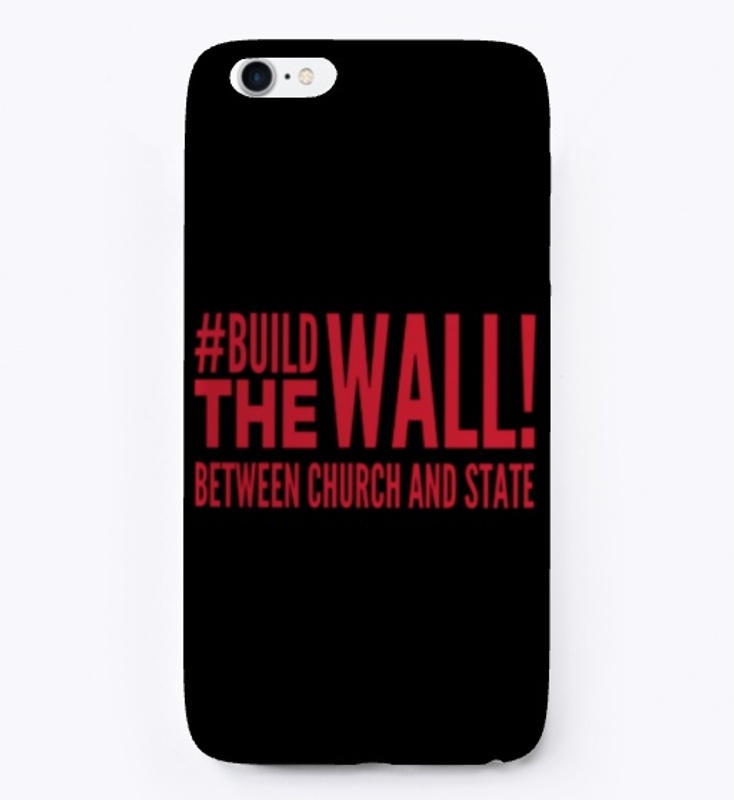 #Build The Wall Between Church And State