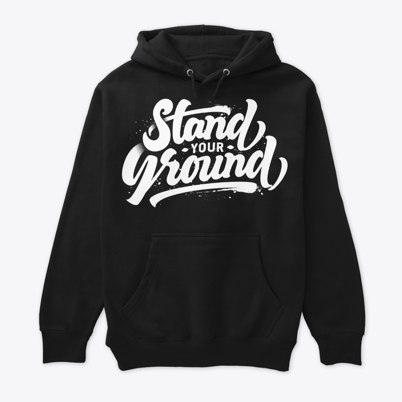 STAND YOUR GROUNG