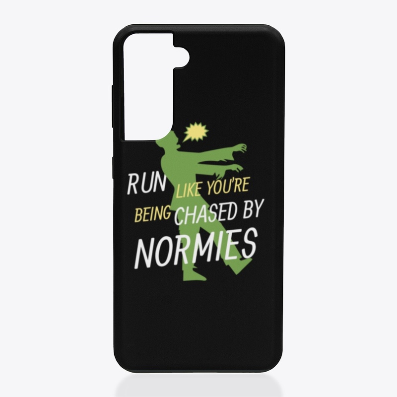 Run like Normies are chasing you