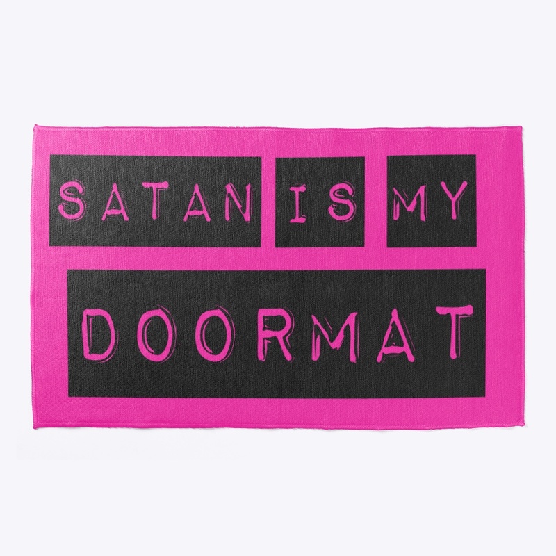 Satan is my doormat 