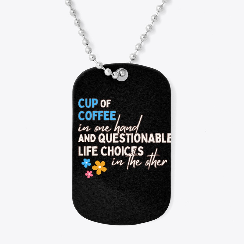 Coffee and Questionable Life Choices