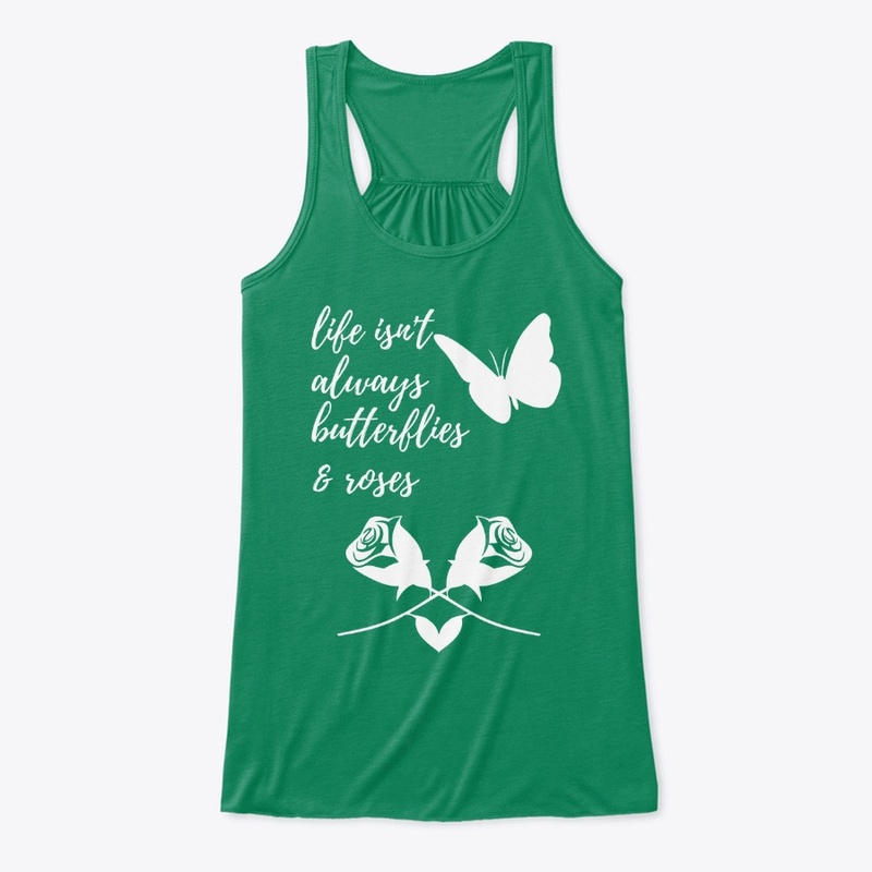 Life isn't always butterflies & roses