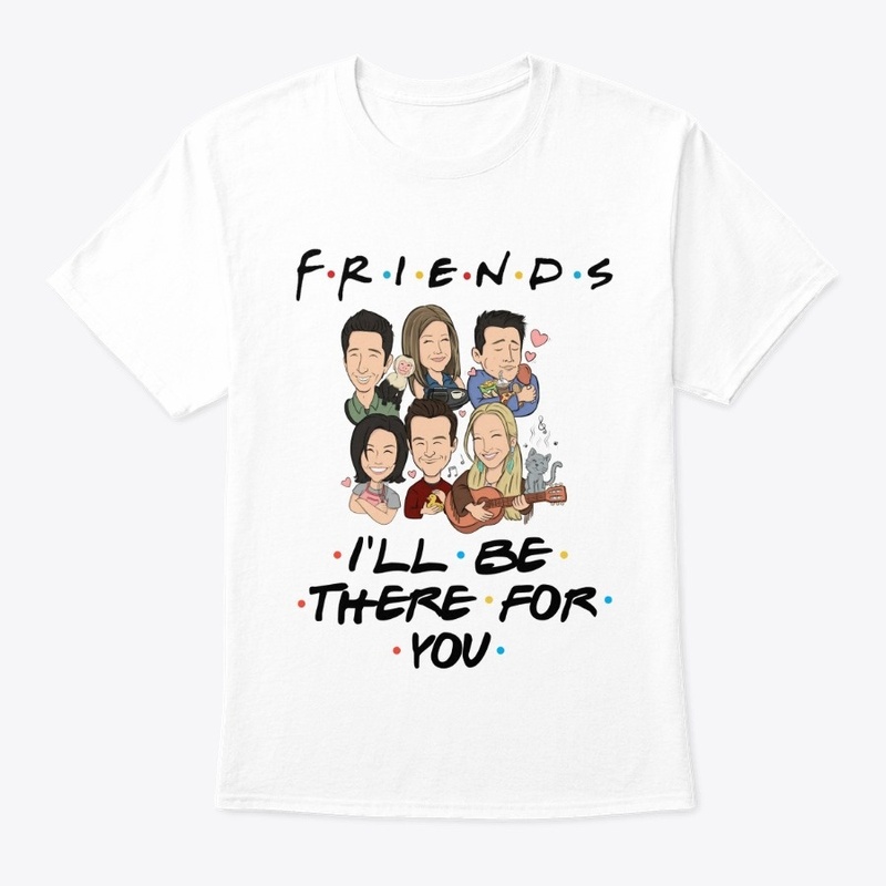T-shirt Friends Il be there for you