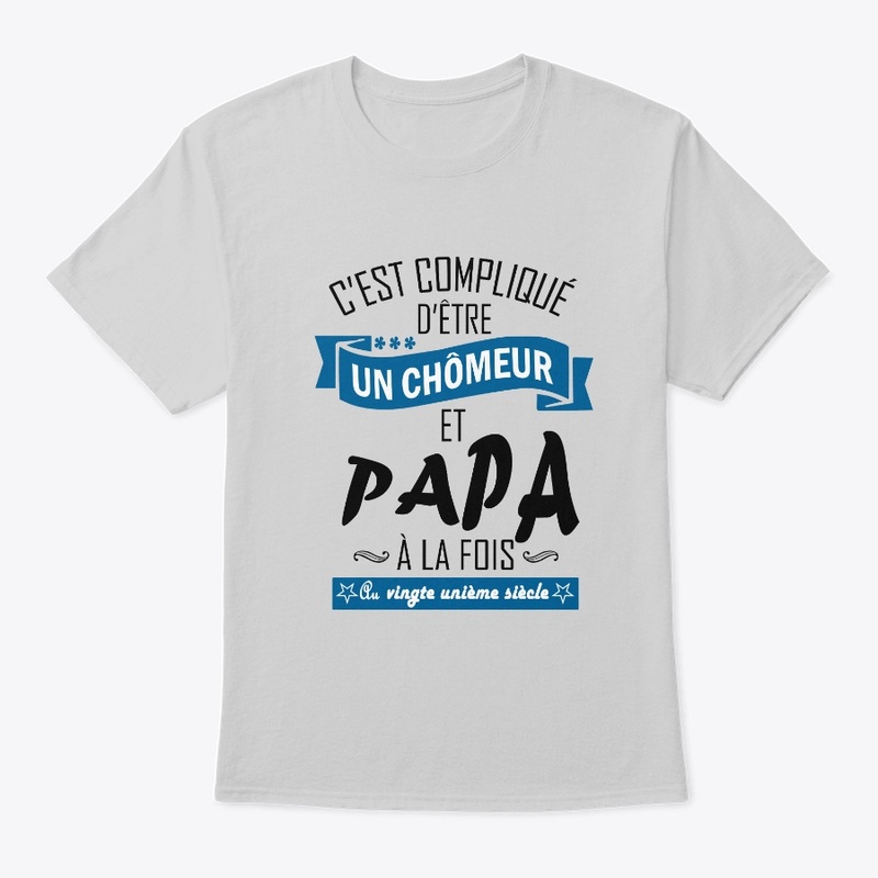 T-SHIRT FUN PAPA CHÔMEUR