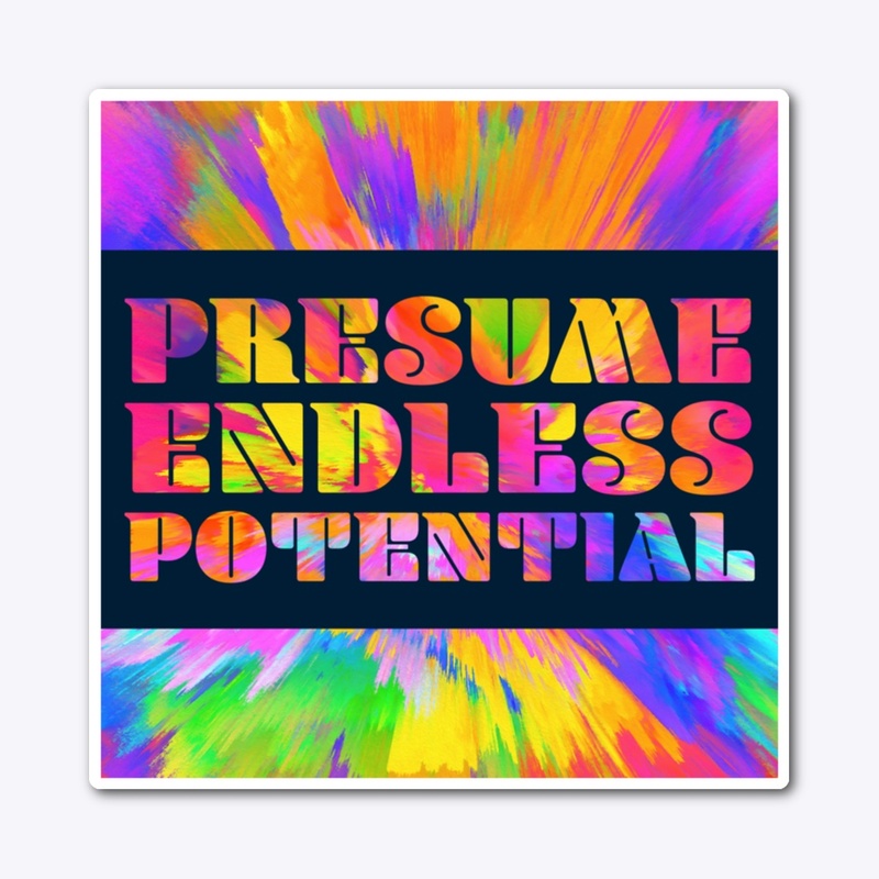 Presume Endless Potential