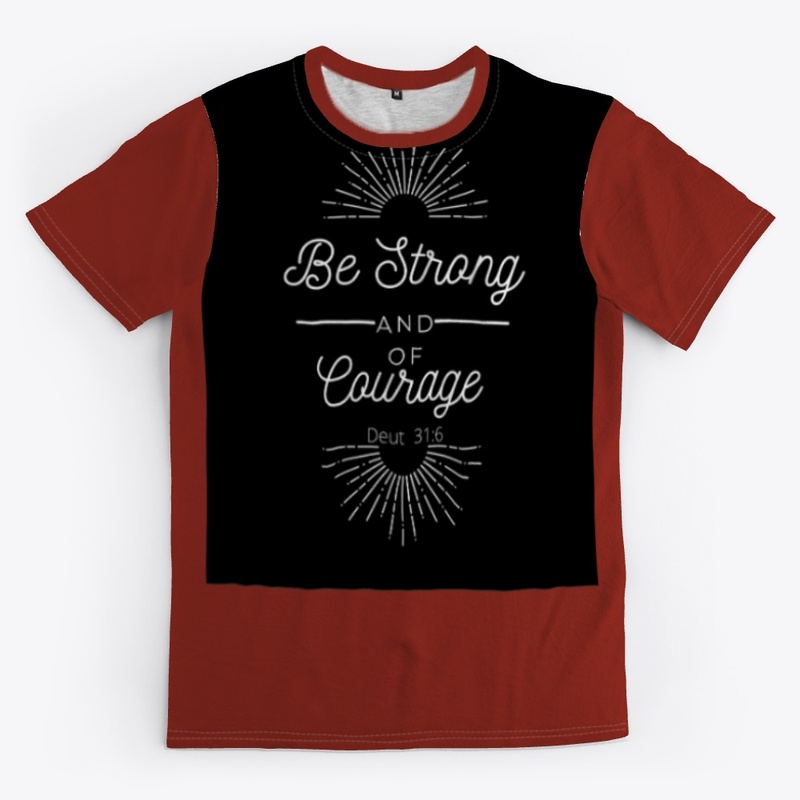 Be Strong & Of Good Courage