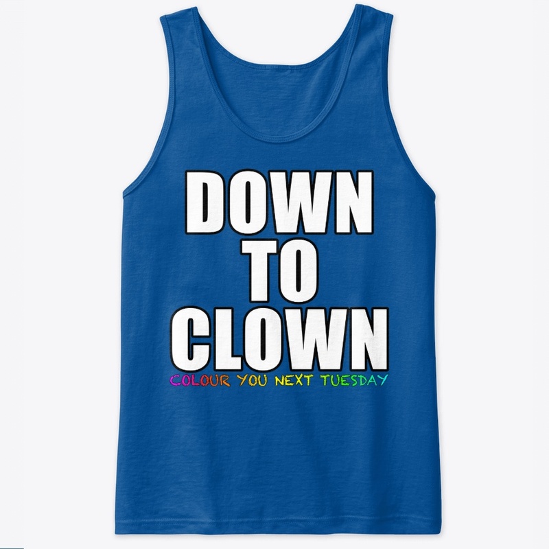 The Down To Clown Tank