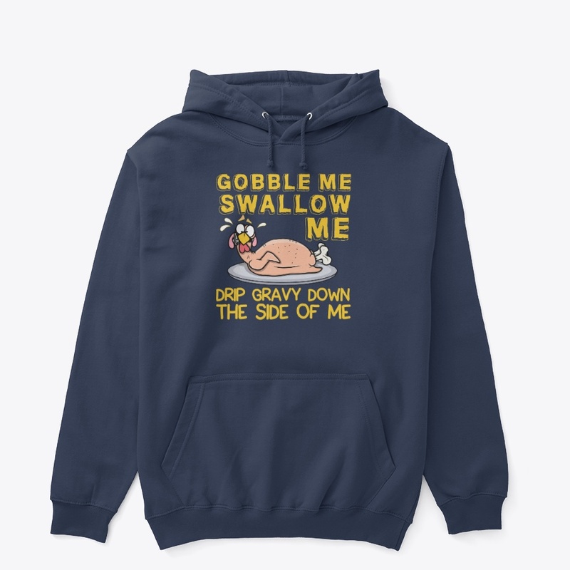 GOBBLE ME SWALLOW ME...