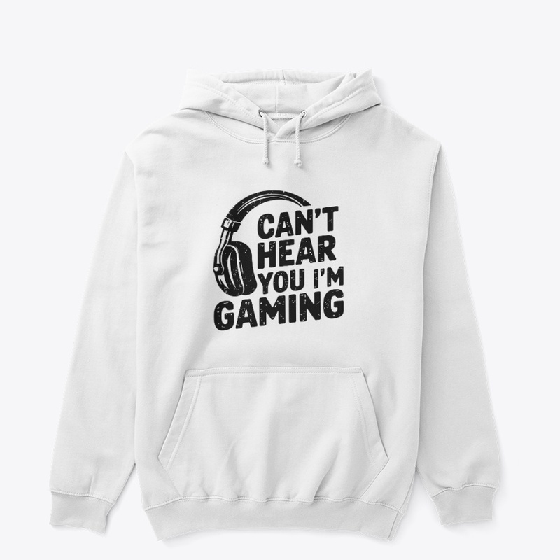 Can’t Hear You I’m Gaming Gamer Design