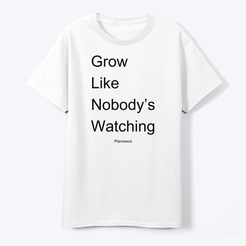 Grow Like Nobody's Watching BK