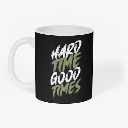 Hard Time Good Times Typography Vintage