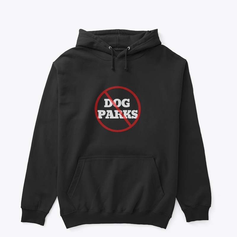 Sorry No Dog Parks for me - Tee/Hoodie