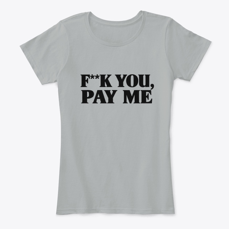 F K You Pay Me 9646 - Women's Comfort Tee - Women's Comfort Tee - Women's Comfort Tee - Women's Comfort Tee