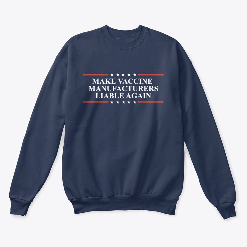 MAKE VACCINE MANUFACTURERS LIABLE AGAIN
