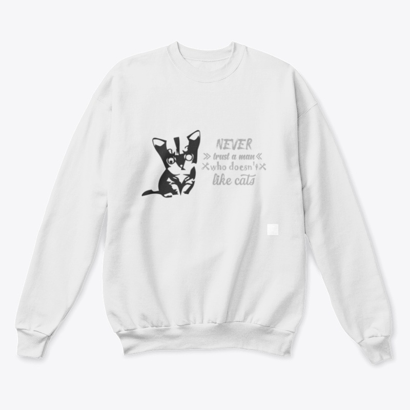 Never Trust A man who doesn't love cats