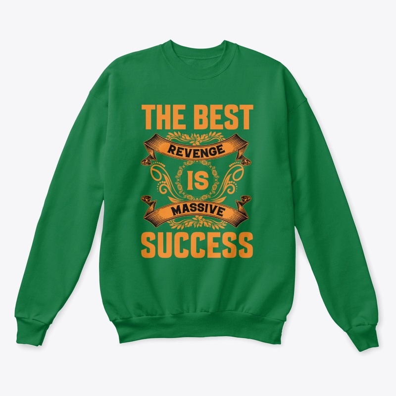 The Best Revenge Is Massive Success