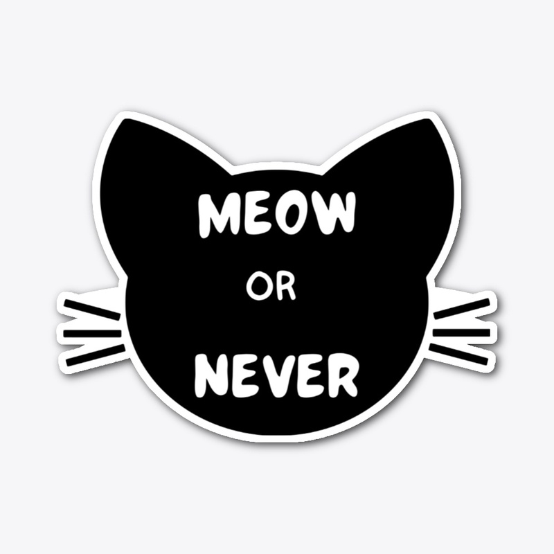 Meow or Never