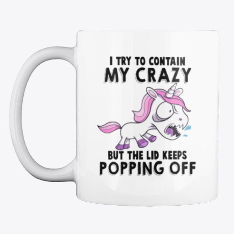 Unicorn I Try To Contain My Crazy