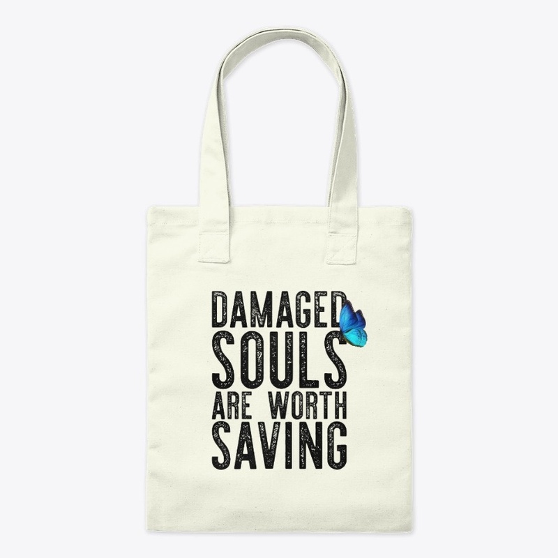 DAMAGED SOULS ARE WORTH SAVING