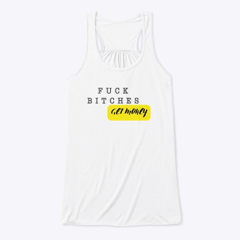 Fuck bitches get money 