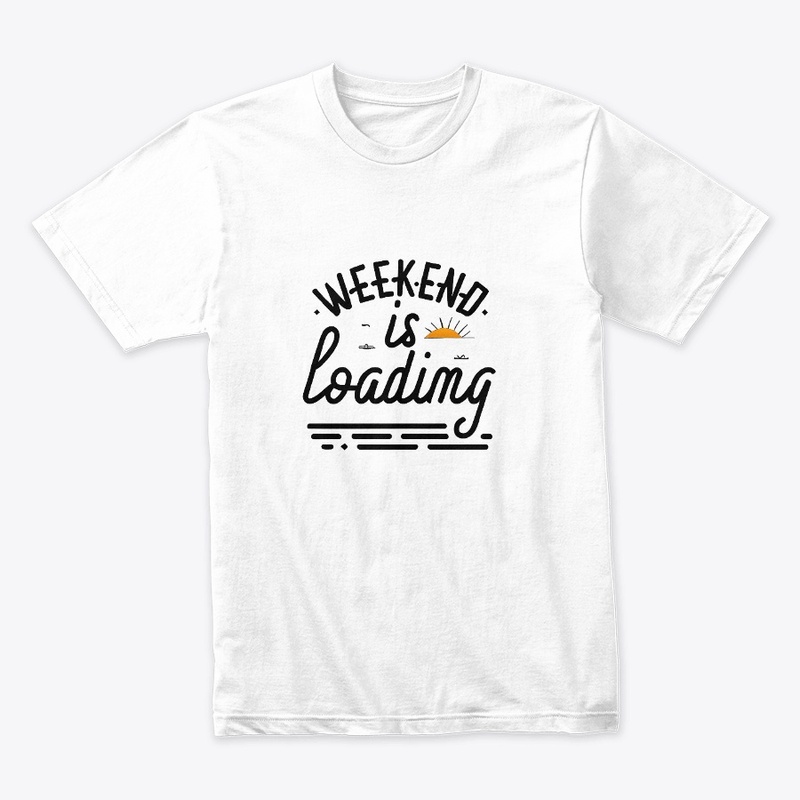 Weekend is loading T-shirt