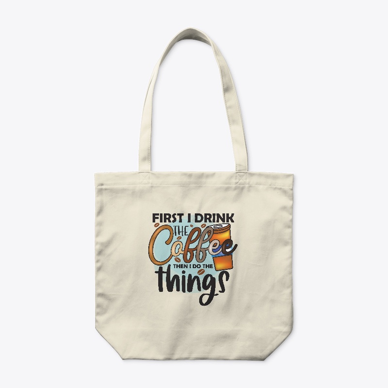 first drink coffee then to things