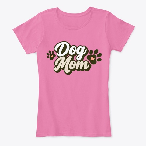 Cool Dog Mom Apparel True Pink T-Shirt Front