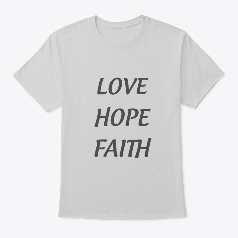 'LOVE, HOPE, FAITH'  T- shirt