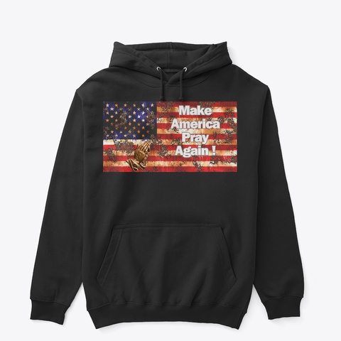 Make America Pray Again! V3 Black T-Shirt Front