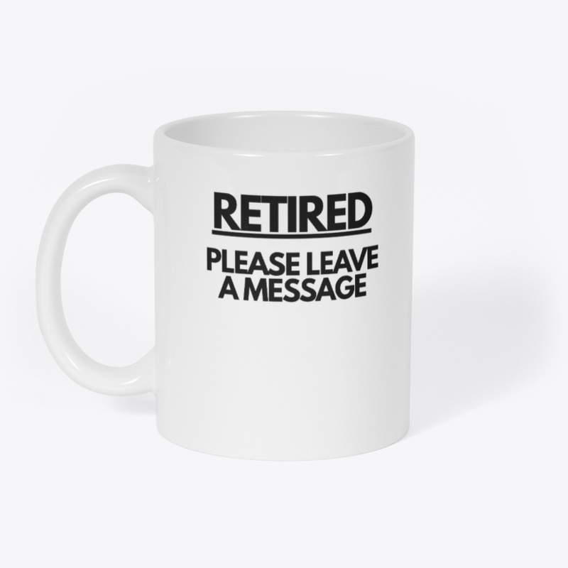 Retired. Please Leave a Message