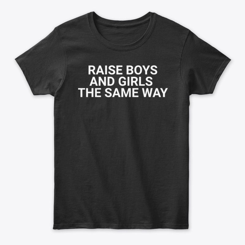Raise Boys And Girls The Same Way