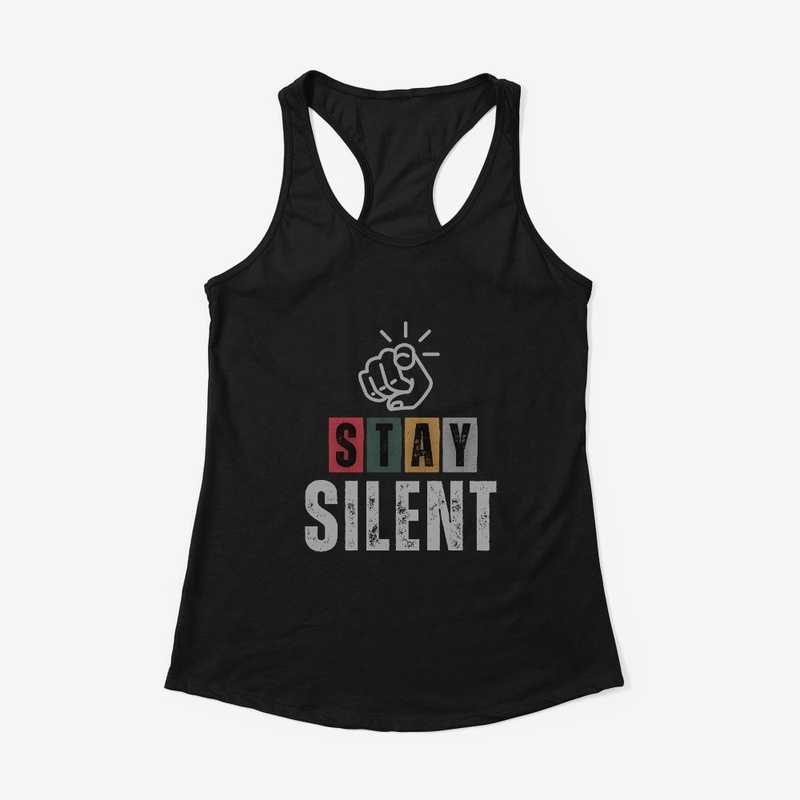 Stay Silent Bold Statement Tee