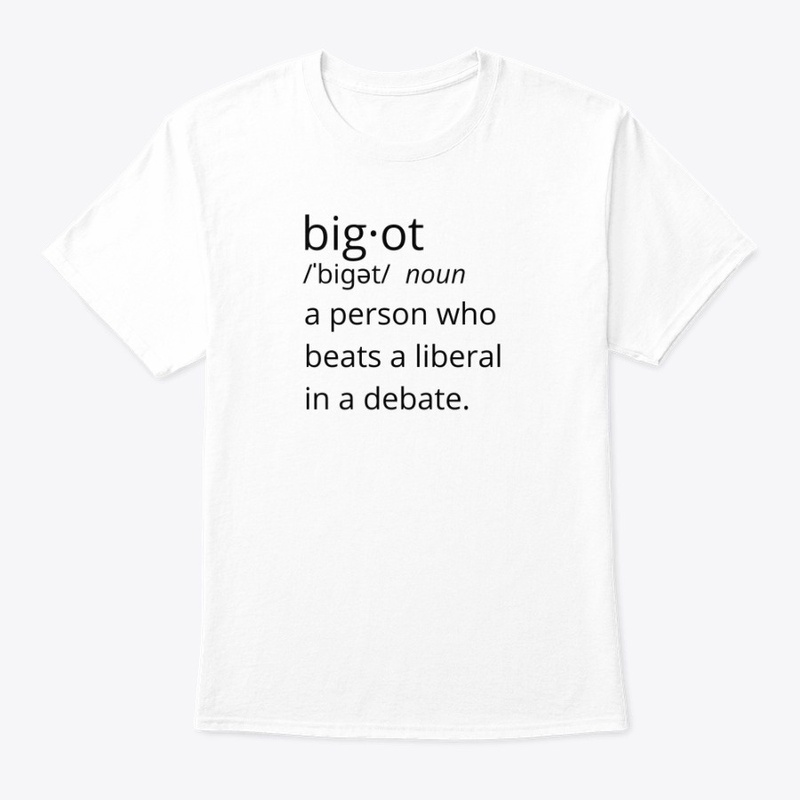 Bigot Definition Funny Conservative Tee