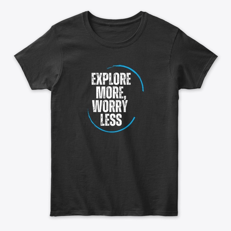 Explore more, worry less