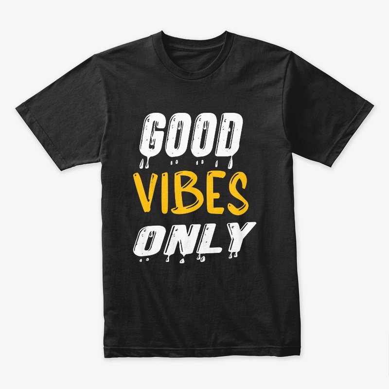 Good Vibes Only