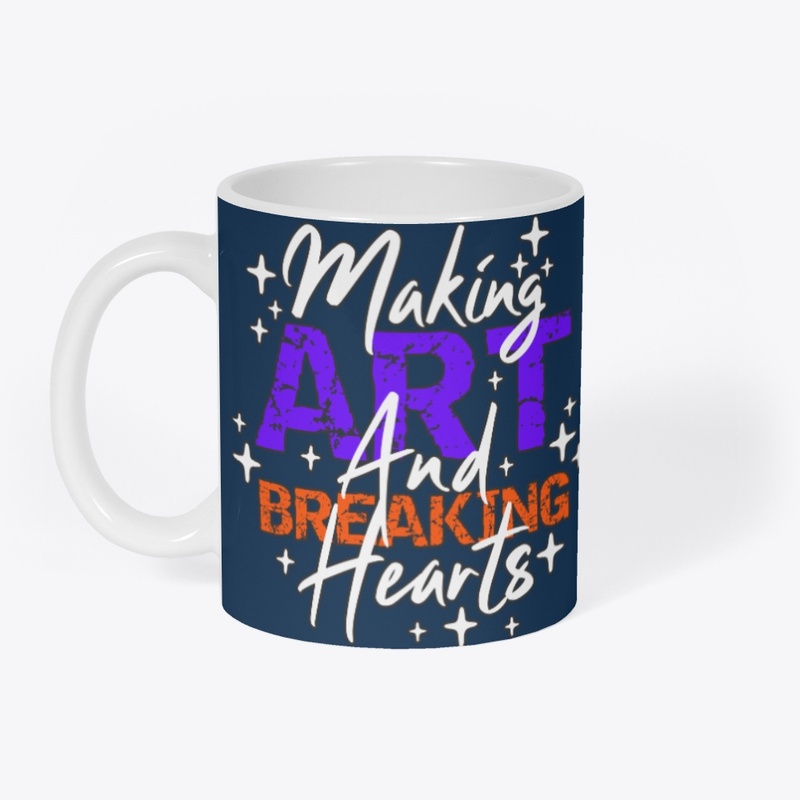 MAKING ART AND BREAKING HEARTS